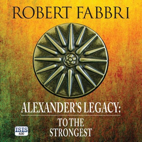 Alexander's Legacy: To the Strongest - Robert Fabbri
