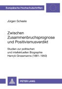 Cover-Bild zum Titel 'Zwischen Zusammenbruchsprognose und Positivismusverdikt' von 'Jürgen Scheele'