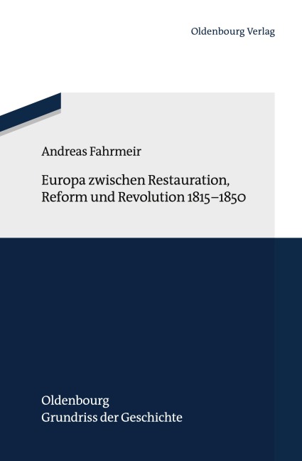 Europa zwischen Restauration, Reform und Revolution 1815-1850 - Andreas Fahrmeir