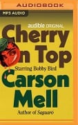 Cherry on Top: Starring Bobby Bird - Carson Mell
