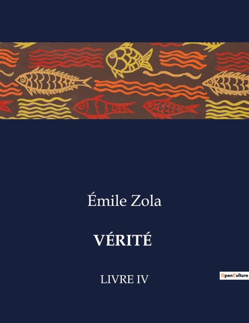 VÉRITÉ - Émile Zola