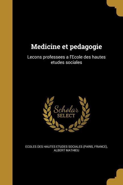 Medicine et pedagogie - Albert Mathieu