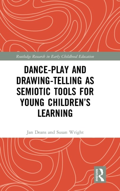 Dance-Play and Drawing-Telling as Semiotic Tools for Young Children's Learning - Jan Deans, Susan Wright