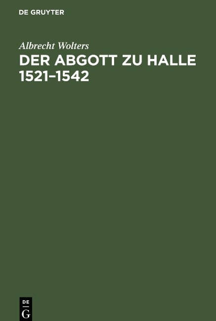 Der Abgott zu Halle 1521¿1542 - Albrecht Wolters