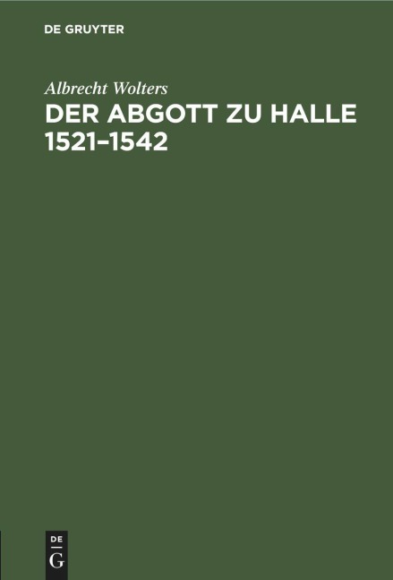Der Abgott zu Halle 1521-1542 - Albrecht Wolters