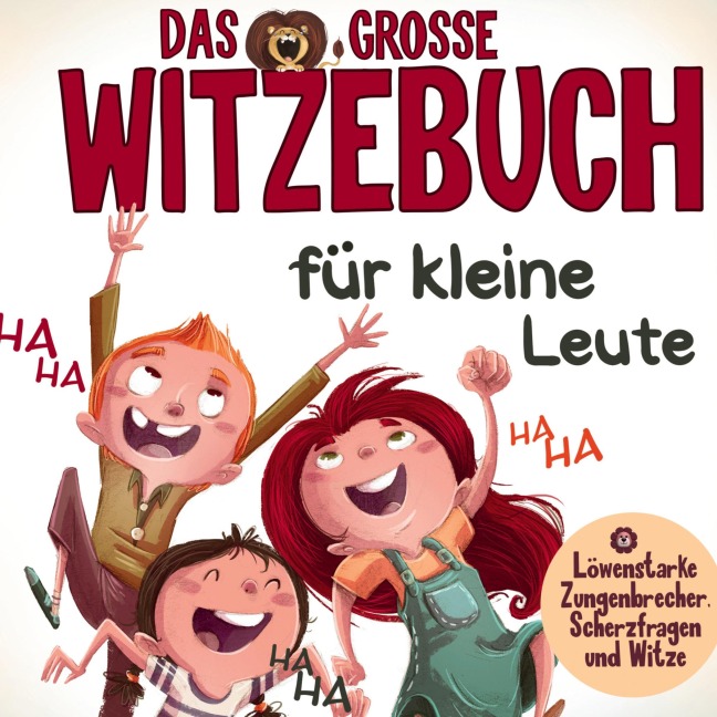 Das große Witzebuch für kleine Leute - Löwenstarke Zungenbrecher, Scherzfragen und Witze für Erstleser. - S&L Inspirations Lounge