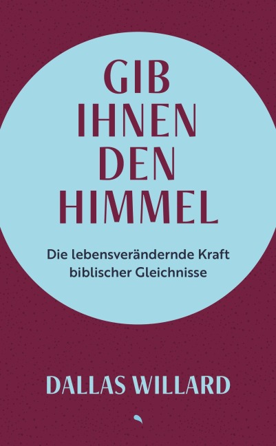 Gib ihnen den Himmel - Dallas Willard