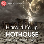 Cover-Bild zum Titel 'Hothouse (Das 2082-Projekt, Band 1)' von 'Harald Kaup'