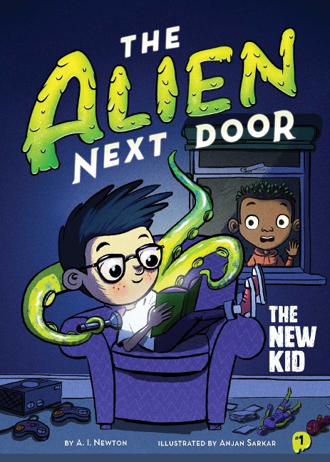 The Alien Next Door 1: The New Kid - A. I. Newton
