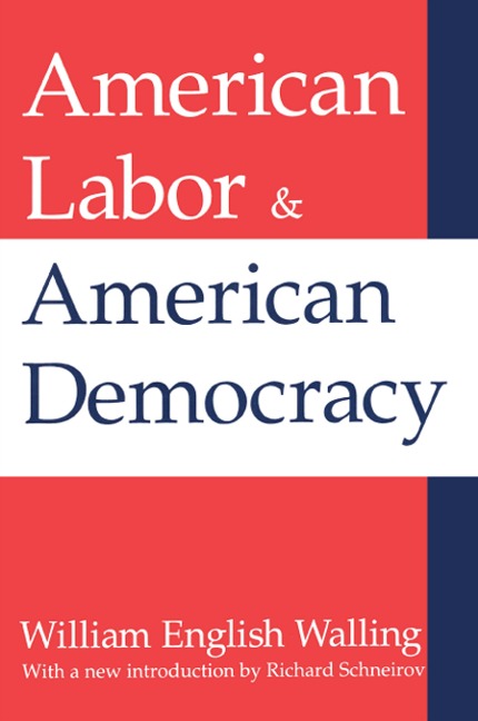 American Labor and American Democracy - William Walling