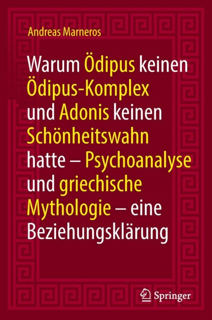 Warum Ödipus keinen Ödipus-Komplex und Adonis keinen Schönheitswahn hatte - Andreas Marneros