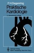 Praktische Kardiologie - F. H. Degenring