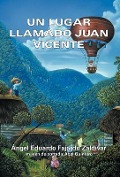 Cover-Bild zum Titel 'Un Lugar Llamado Juan Vicente' von 'Ngel Eduardo Fajardo Zald Var'