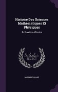 Cover-Bild zum Titel 'Histoire Des Sciences Mathématiques Et Physiques' von 'Maximilien Marie'