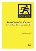 Smart City vs Città Creativa? Una via italiana all'innovazione della città - Gianfranco Franz