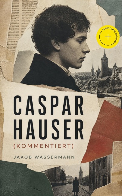 Caspar Hauser (Kommentiert) - Jakob Wassermann