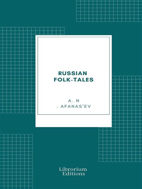 Russian Folk-Tales - A. N. Afanas'ev