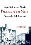Cover-Bild zum Titel 'Geschichte der Stadt Frankfurt am Main' von 'Georg Lange'