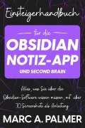 Cover-Bild zum Titel 'Einsteigerhandbuch für die Obsidian-Notiz-App und Second Brain: Alles, was Sie über die Obsidian-Software wissen müssen, mit über 70 Screenshots als Anleitung' von 'Marc A. Palmer'
