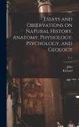 Cover-Bild zum Titel 'Essays and Observations on Natural History, Anatomy, Physiology, Psychology, and Geology; v. 1' von 'John Hunter, Richard Owen'