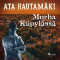 Murha Käpylässä - Ata Hautamäki