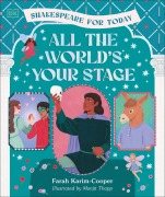 Cover-Bild zum Titel 'All the World's Your Stage Shakespeare for Today' von 'Farah Karim-Cooper'