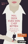 Cover-Bild zum Titel 'Mal eben kurz den Chef retten' von 'Katharina Münk'