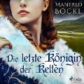 Cover-Bild zum Titel 'Die letzte Königin der Kelten' von 'Manfred Böckl'