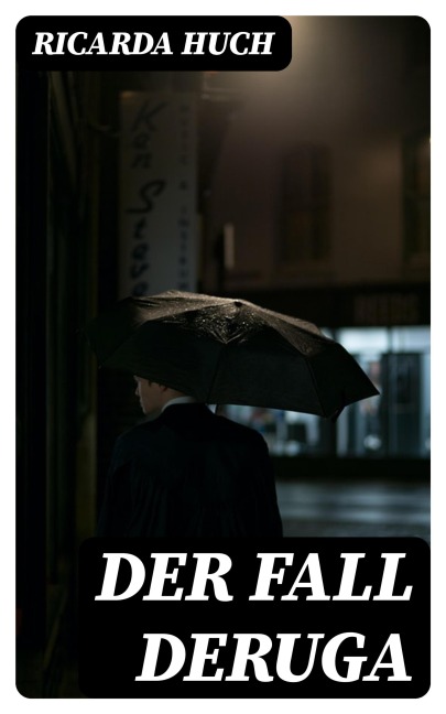 Der Fall Deruga - Ricarda Huch
