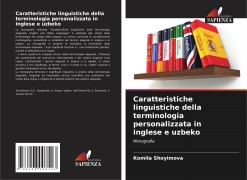 Cover-Bild zum Titel 'Caratteristiche linguistiche della terminologia personalizzata in inglese e uzbeko' von 'Komila Shoyimova'