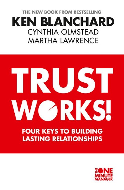 Trust Works - Ken Blanchard, Cynthia Olmstead, Martha Lawrence
