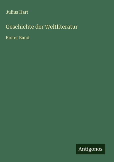 Geschichte der Weltliteratur - Julius Hart