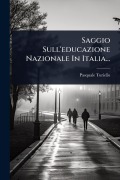 Saggio Sull'educazione Nazionale In Italia... - Pasquale Turiello