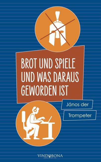 Brot und Spiele und was daraus geworden ist - János der Trompeter