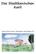 Cover-Bild zum Titel 'Karli das Stadtkaninchen' von 'Marion Annett Lehnert'