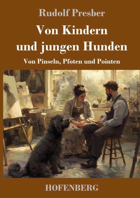 Von Kindern und jungen Hunden - Rudolf Presber