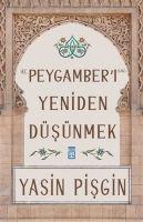 Hz. Peygamberi Yeniden Düsünmek - Yasin Pisgin