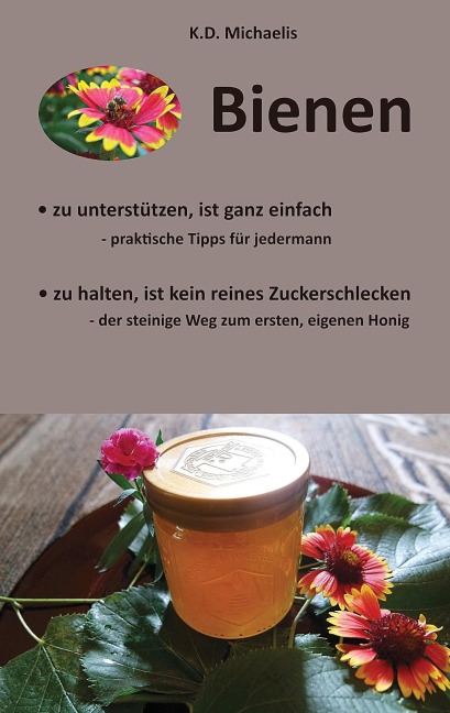 Bienen - Ein Plädoyer für Bienen und heimische Imker - K. D. Michaelis