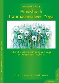 Praxisbuch traumasensitives Yoga - Dagmar Härle