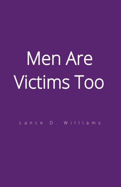 Men Are Victims Too - Lance D. Williams