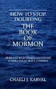 Cover-Bild zum Titel 'How to Stop Doubting the Book of Mormon' von 'Chaeli J. Karval'