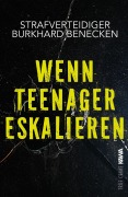 Cover-Bild zum Titel 'Wenn Teenager eskalieren' von 'Benecken Burkhard'