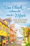 Cover-Bild zum Titel 'Das Glück schmeckt nach Meer: Die Kaffeerösterei' von 'Birte Stährmann'