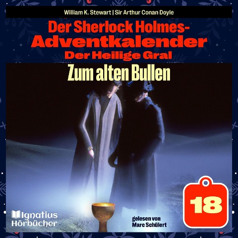 Zum alten Bullen (Der Sherlock Holmes-Adventkalender: Der Heilige Gral, Folge 18) - Arthur Conan Doyle, William K. Stewart