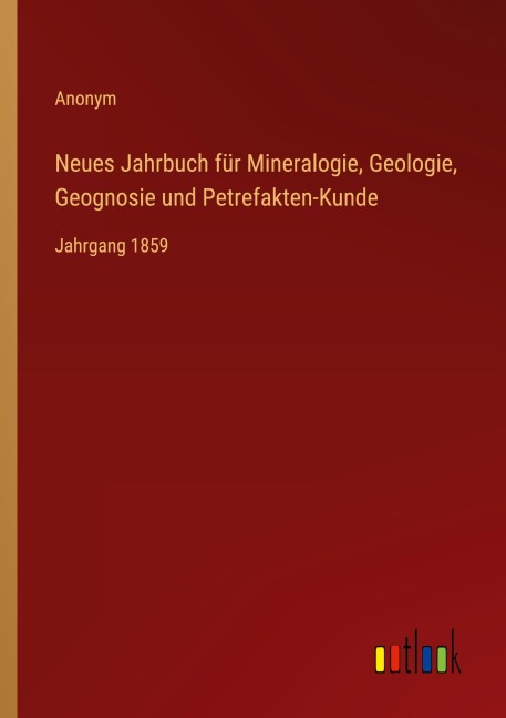 Neues Jahrbuch für Mineralogie, Geologie, Geognosie und Petrefakten-Kunde - Anonym
