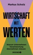 Cover-Bild zum Titel 'Wirtschaft mit Werten' von 'Markus Scholz'