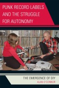 Cover-Bild zum Titel 'Punk Record Labels and the Struggle for Autonomy' von 'Alan O'Connor'