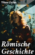 Cover-Bild zum Titel 'Römische Geschichte' von 'Titus Livius'