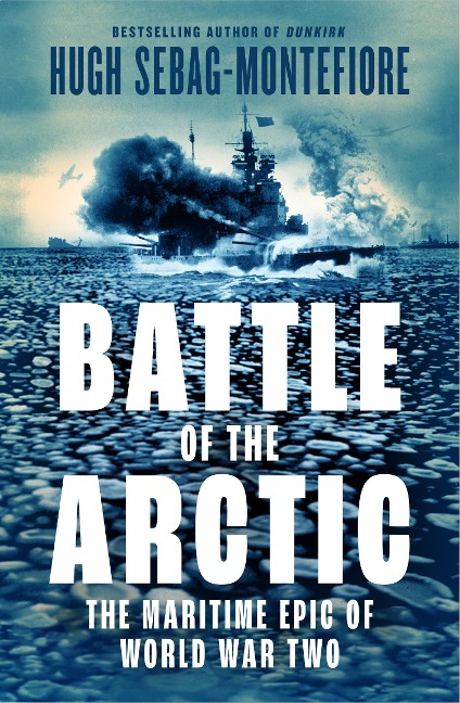 Battle of the Arctic - Hugh Sebag-Montefiore