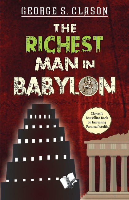The Richest Man In Babylon - George Samuel Clason